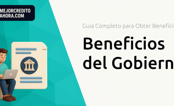 Beneficios del Gobierno: Guía Completa Para Obtener Beneficios