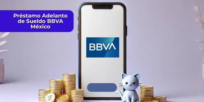 Préstamo Adelanto de Sueldo BBVA México: Mira todo lo que necesitas saber