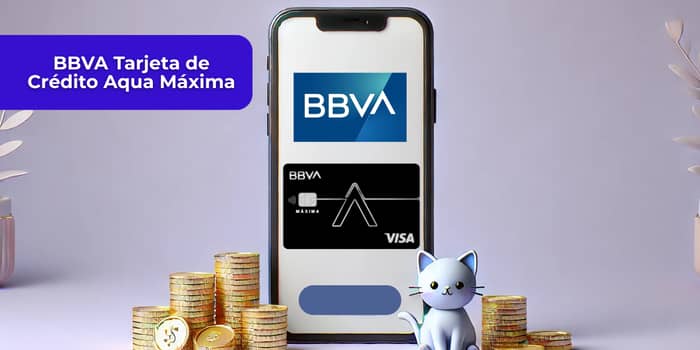 BBVA Tarjeta de Crédito Aqua Máxima: Mira todo lo que necesitas saber